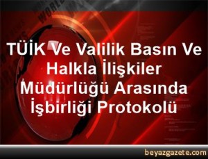 TÜİK_Ve_Valilik_Basın_Ve_Halkla_İlişkiler_Müdürlüğü_Arasında_İşbirliği_Protokolü