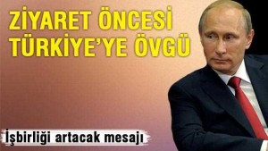 putin-den-ziyaret-oncesi-turkiye-ye-ovgusu